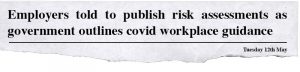 Image shows a newspaper headline, which reads: "Employers told to publish risk assessments as government outlines covid workplace guidance".