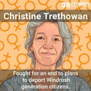 Image shows Christine Trethowan. Text on the image says "fought for an end to plans to deport Windrush generation citizens".