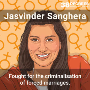 Image shows Jasvinder Sanghera. Text on the image says "fought for the criminalisation of forced marriages".