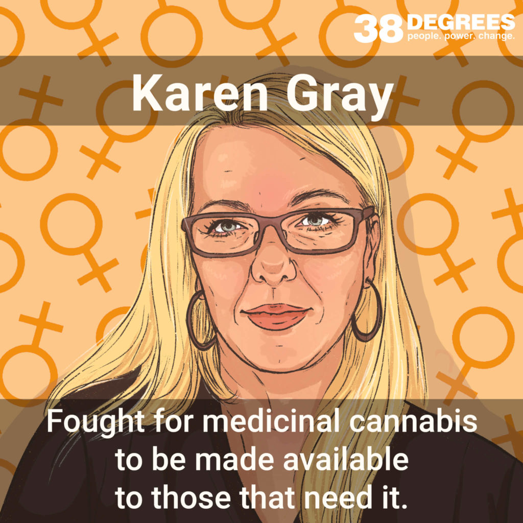 Image shows Karen Gray. Text on the image says "fought for medical cannabis to be made available to those that need it".