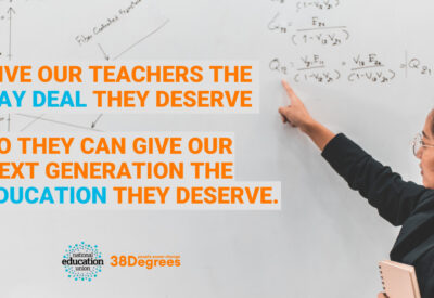 An image of a teacher writing on a board - orange and blue text over the image says "give our teacher the pay deal the deserve so they can give our next generation the education they deserve.