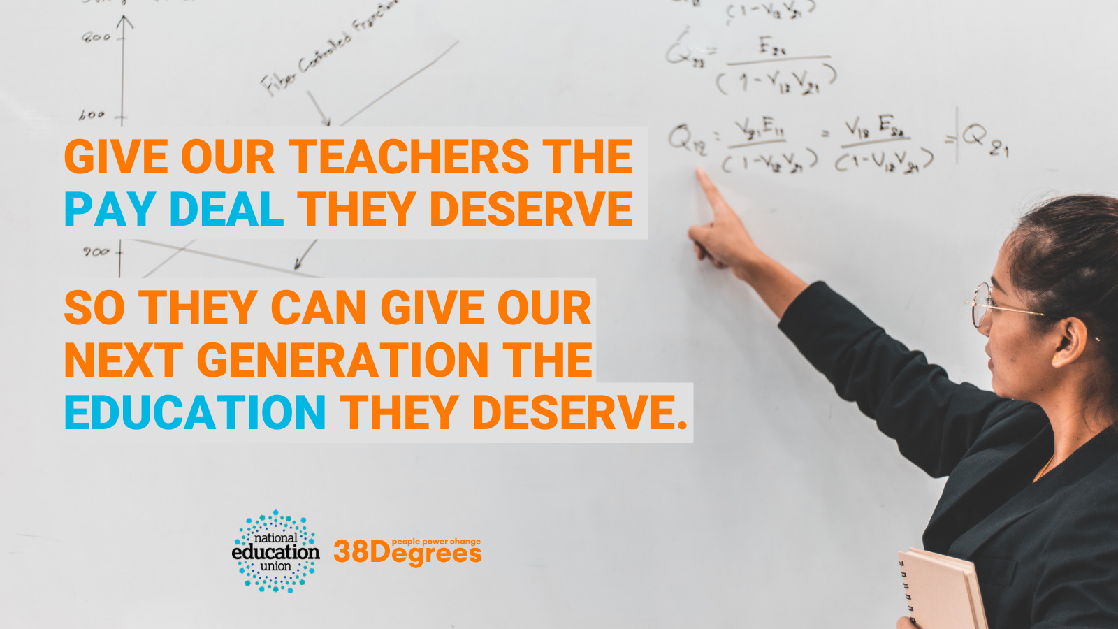 An image of a teacher writing on a board - orange and blue text over the image says "give our teacher the pay deal the deserve so they can give our next generation the education they deserve.